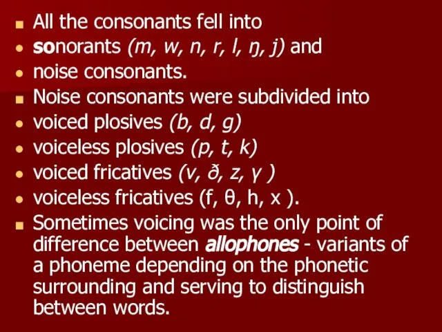 All the consonants fell into sonorants (m, w, n, r, l, ŋ,