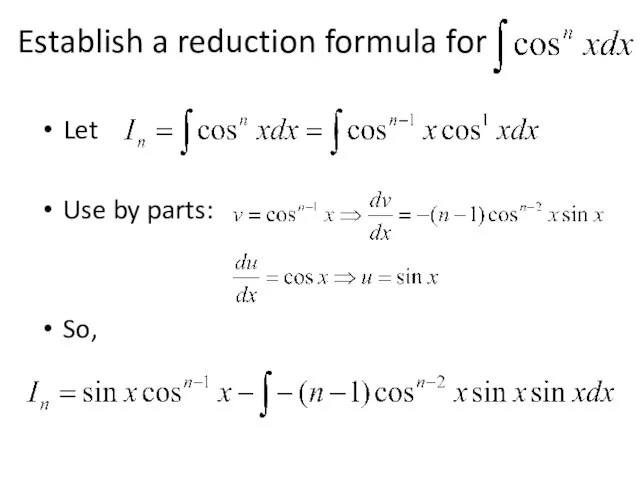 Establish a reduction formula for Let Use by parts: So,