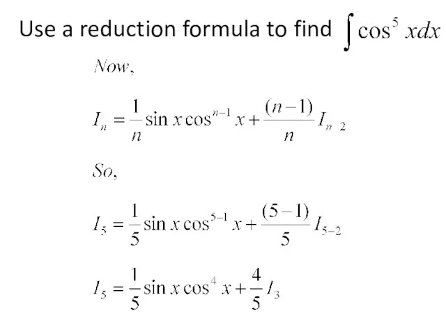 Use a reduction formula to find