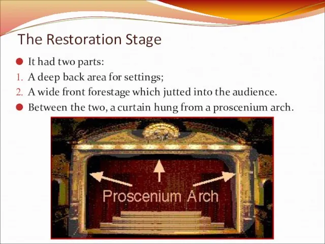 The Restoration Stage It had two parts: A deep back area for