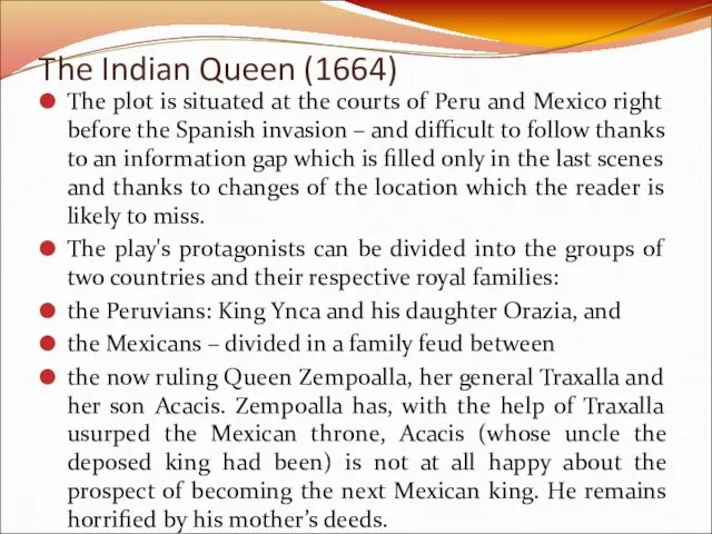 The plot is situated at the courts of Peru and Mexico right
