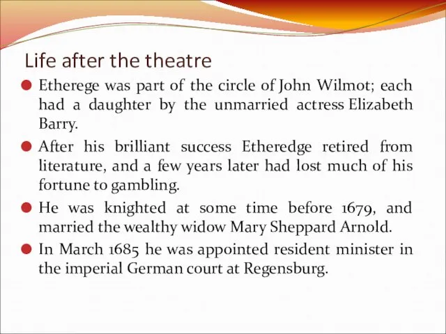 Life after the theatre Etherege was part of the circle of John