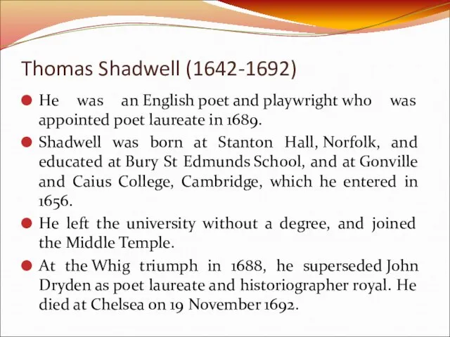 Thomas Shadwell (1642-1692) He was an English poet and playwright who was