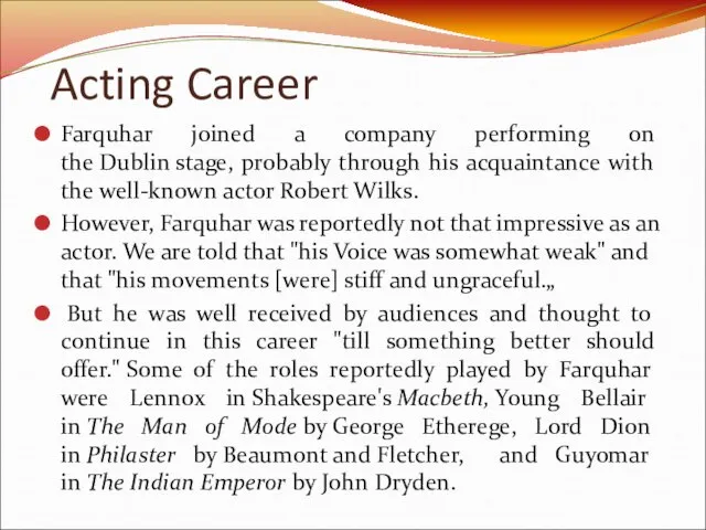 Acting Career Farquhar joined a company performing on the Dublin stage, probably