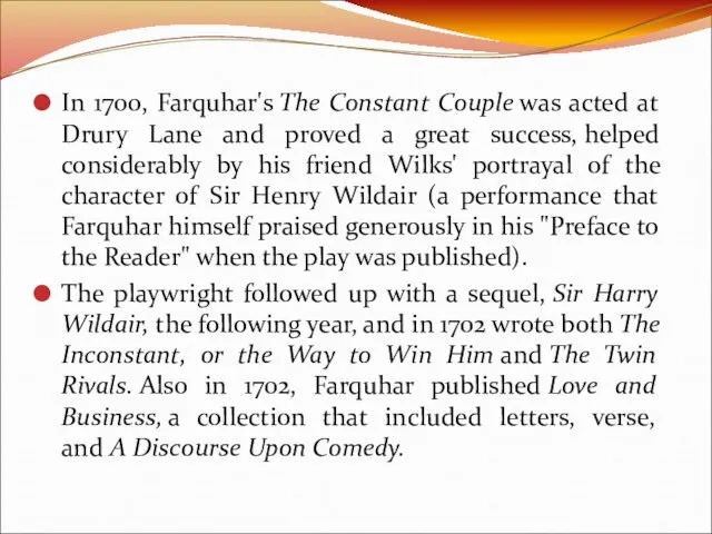 In 1700, Farquhar's The Constant Couple was acted at Drury Lane and