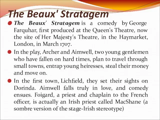 The Beaux' Stratagem The Beaux' Stratagem is a comedy by George Farquhar,