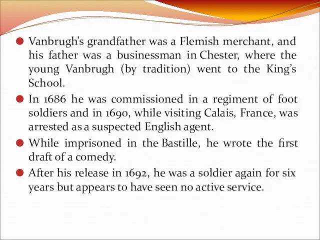 Vanbrugh’s grandfather was a Flemish merchant, and his father was a businessman