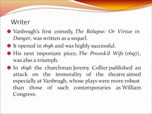 Vanbrugh’s first comedy, The Relapse: Or Virtue in Danger, was written as