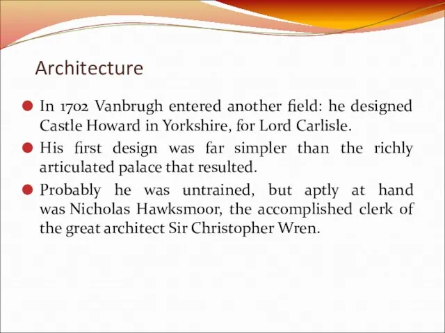 Architecture In 1702 Vanbrugh entered another field: he designed Castle Howard in