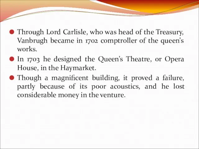 Through Lord Carlisle, who was head of the Treasury, Vanbrugh became in