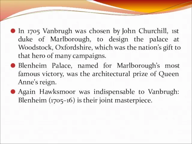 In 1705 Vanbrugh was chosen by John Churchill, 1st duke of Marlborough,
