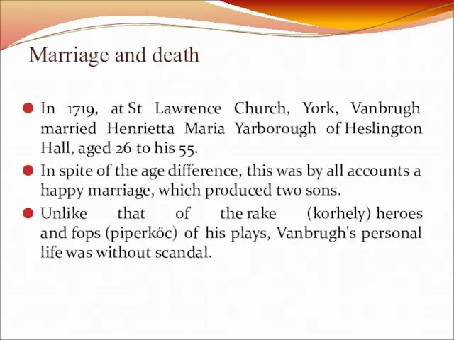 Marriage and death In 1719, at St Lawrence Church, York, Vanbrugh married