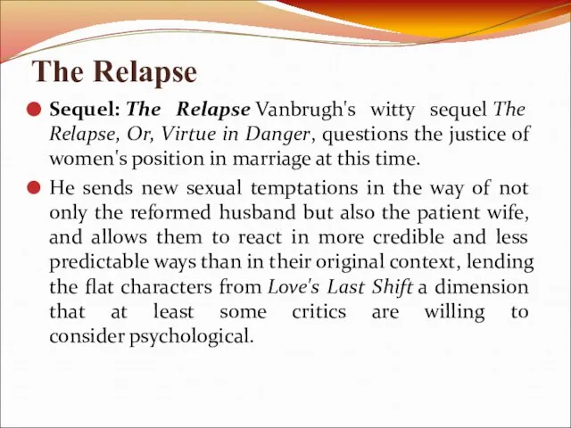 The Relapse Sequel: The Relapse Vanbrugh's witty sequel The Relapse, Or, Virtue