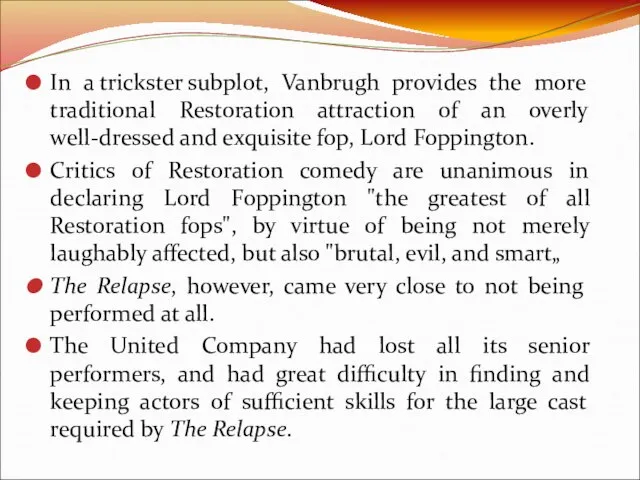 In a trickster subplot, Vanbrugh provides the more traditional Restoration attraction of