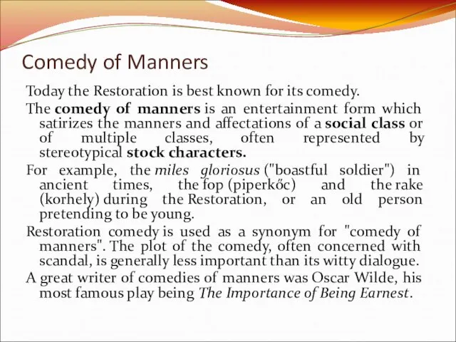 Comedy of Manners Today the Restoration is best known for its comedy.