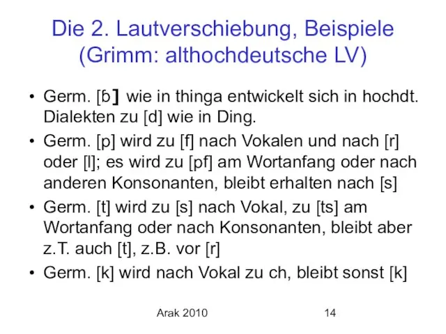 Arak 2010 Die 2. Lautverschiebung, Beispiele (Grimm: althochdeutsche LV) Germ. [ɓ] wie