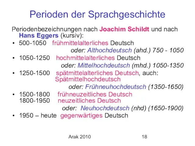 Arak 2010 Perioden der Sprachgeschichte Periodenbezeichnungen nach Joachim Schildt und nach Hans