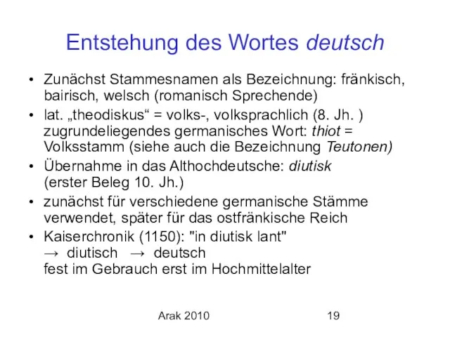 Arak 2010 Entstehung des Wortes deutsch Zunächst Stammesnamen als Bezeichnung: fränkisch, bairisch,