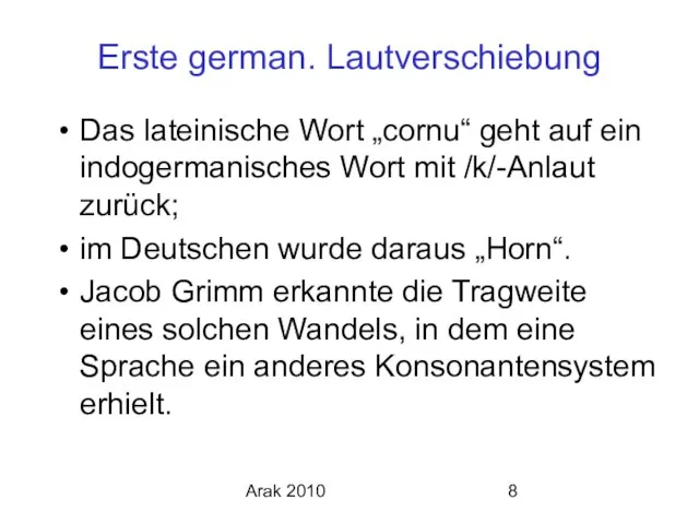 Arak 2010 Erste german. Lautverschiebung Das lateinische Wort „cornu“ geht auf ein