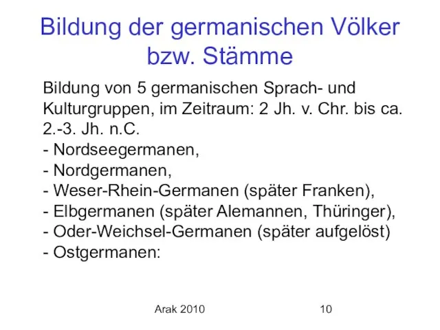 Arak 2010 Bildung der germanischen Völker bzw. Stämme Bildung von 5 germanischen