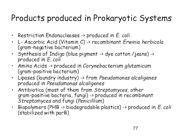 Products produced in Prokaryotic Systems Restriction Endonucleases -> produced in E. coli