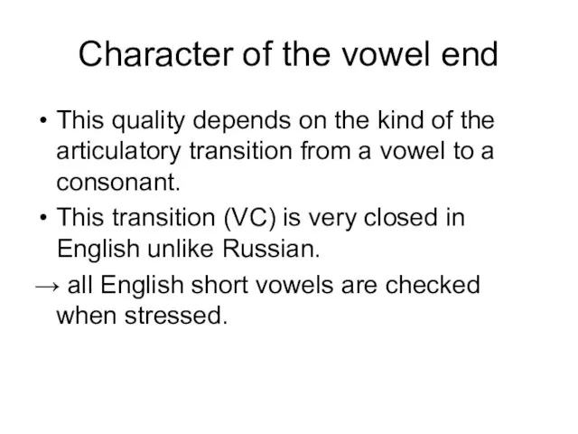 Character of the vowel end This quality depends on the kind of