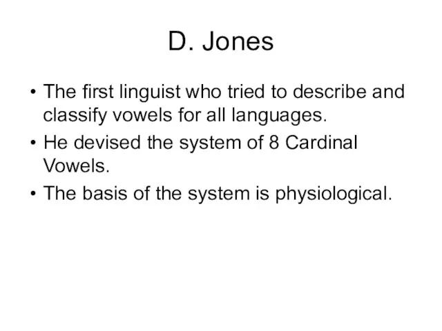 D. Jones The first linguist who tried to describe and classify vowels