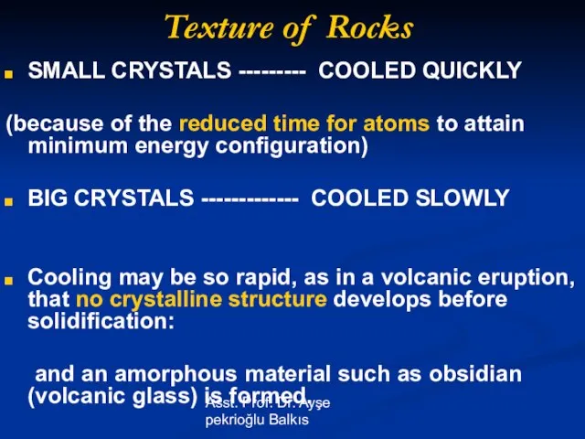 Asst. Prof. Dr. Ayşe pekrioğlu Balkıs Texture of Rocks SMALL CRYSTALS ---------