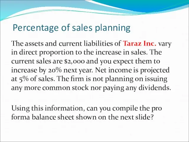 Percentage of sales planning The assets and current liabilities of Taraz Inc.