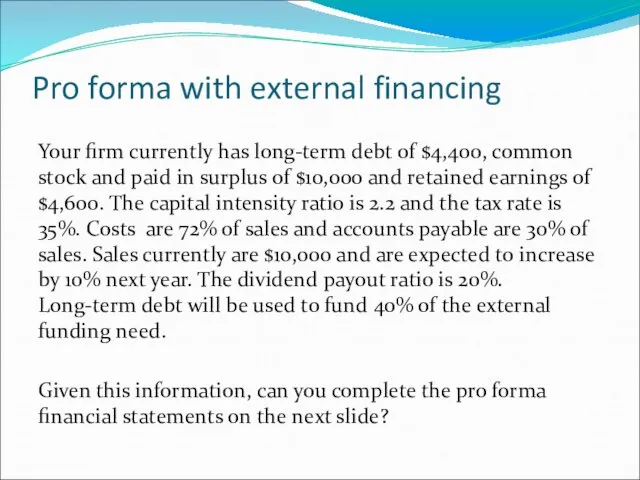 Pro forma with external financing Your firm currently has long-term debt of