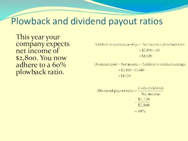 Plowback and dividend payout ratios This year your company expects net income