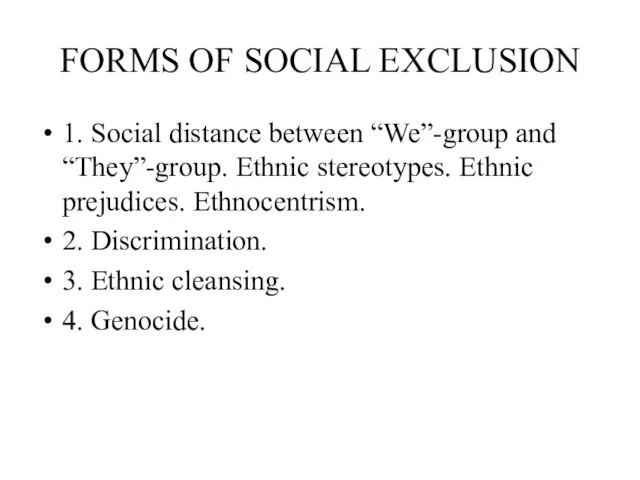 FORMS OF SOCIAL EXCLUSION 1. Social distance between “We”-group and “They”-group. Ethnic