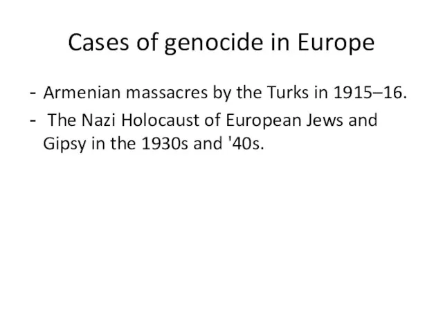 Cases of genocide in Europe Armenian massacres by the Turks in 1915–16.