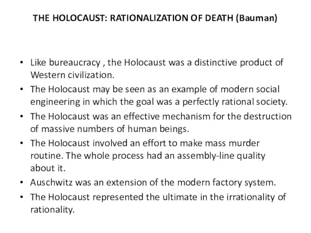 THE HOLOCAUST: RATIONALIZATION OF DEATH (Bauman) Like bureaucracy , the Holocaust was