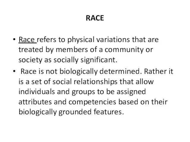 RACE Race refers to physical variations that are treated by members of