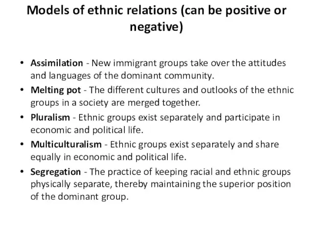 Models of ethnic relations (can be positive or negative) Assimilation - New