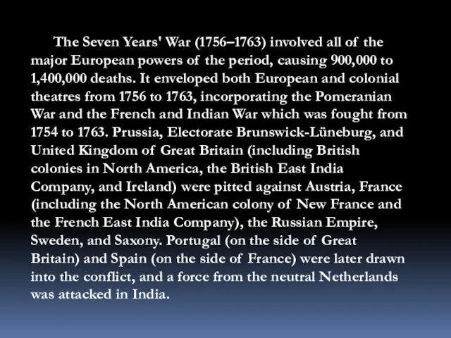 The Seven Years' War (1756–1763) involved all of the major European powers