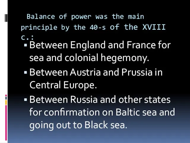 Balance of power was the main principle by the 40-s of the