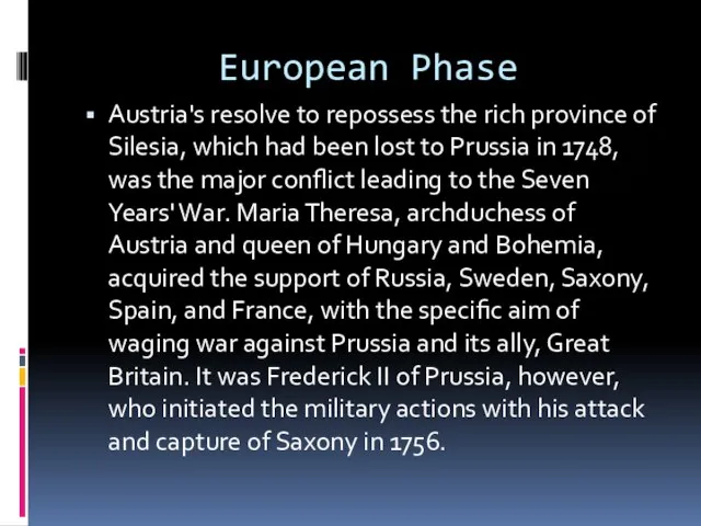 European Phase Austria's resolve to repossess the rich province of Silesia, which