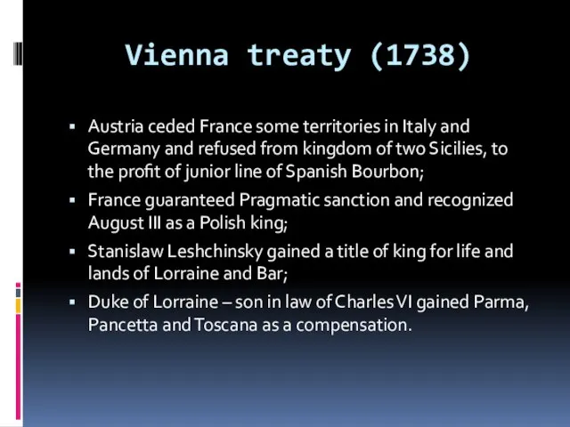 Vienna treaty (1738) Austria ceded France some territories in Italy and Germany