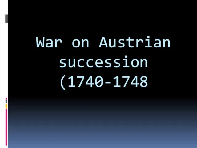 War on Austrian succession (1740-1748