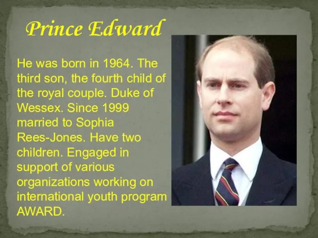 Prince Edward He was born in 1964. The third son, the fourth