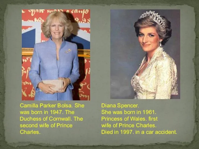 Camilla Parker Bolsa. She was born in 1947. The Duchess of Cornwall.