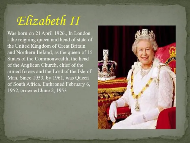 Elizabeth II Was born on 21 April 1926., In London - the