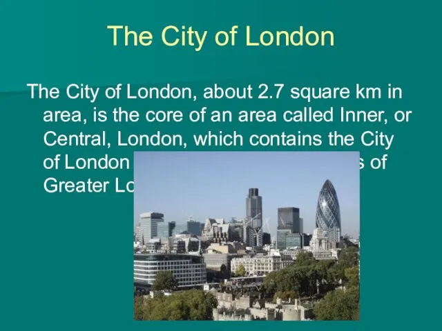 The City of London The City of London, about 2.7 square km