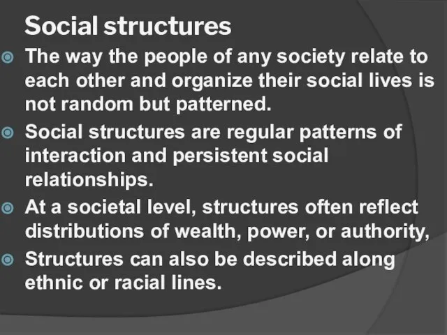 Social structures The way the people of any society relate to each