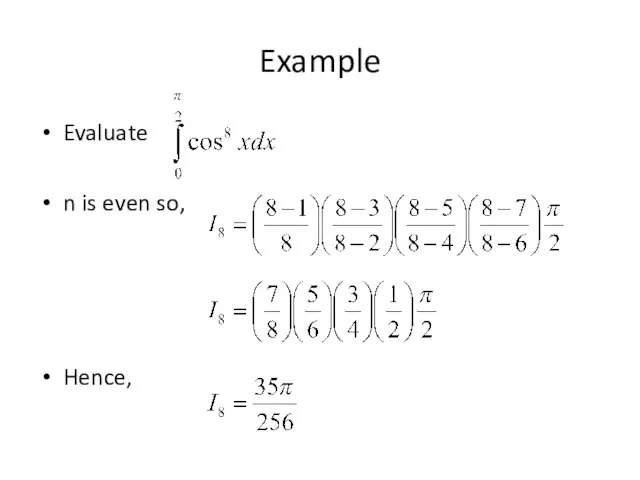 Example Evaluate n is even so, Hence,