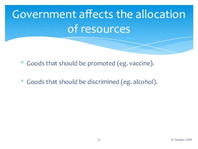 Goods that should be promoted (eg. vaccine). Goods that should be discrimined