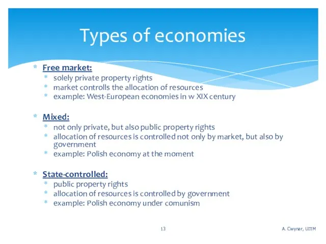 Free market: solely private property rights market controlls the allocation of resources