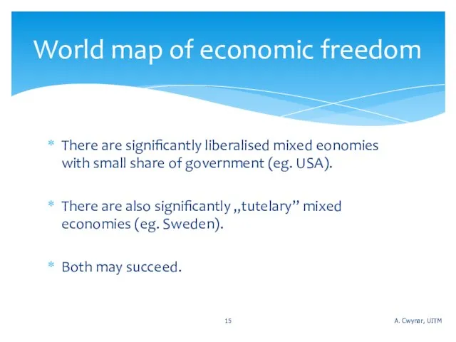 There are significantly liberalised mixed eonomies with small share of government (eg.